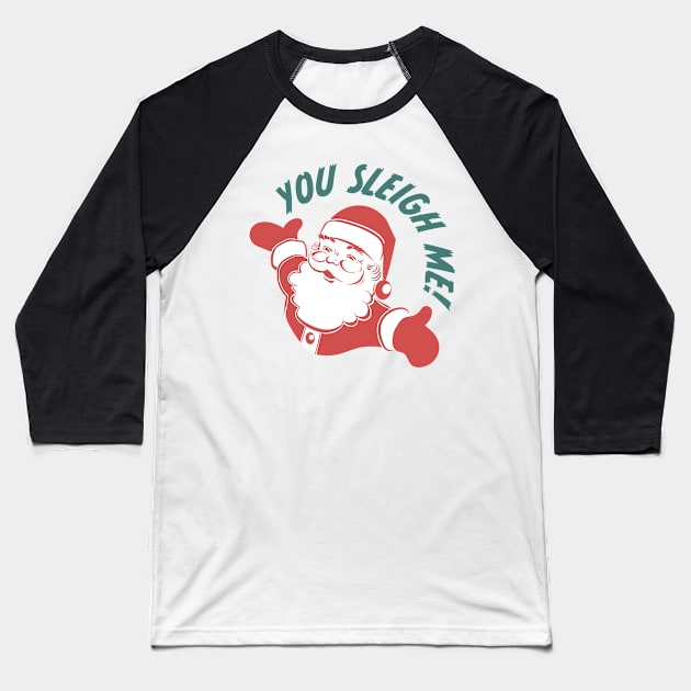 You Sleigh Me! Baseball T-Shirt by burlybot